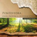 Pontevedra, Unha Provincia De Sensacions: Terra Das Rias Baixas