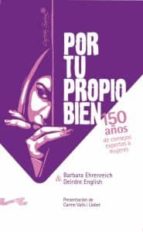 Por Tu Propio Bien: 150 Años De Consejos Expertos A Mujeres PDF