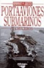Portaaviones, Submarinos Y Cruceros