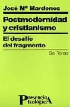 Postmodernidad Y Cristianismo: El Desafio Del Fragmento