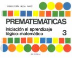 Prematematicas Nº 3: Iniciacion Al Aprendizaje Logico-matematico