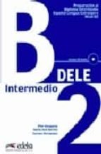 Preparacion Al Diploma Intermedio Español Lengua Extranjera: Inte Rmedio - Nivel B2