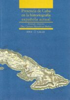 Presencia De Cuba En La Historiografia Española Actual