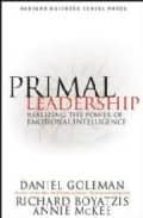 Primal Leadership: Realizing The Power Of Emotional Intelligence