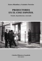 Productores En El Cine Español: Estado, Dependencias Y Mercado PDF