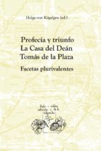 Profecia Y Triunfo. La Casa Del Dean Tomas De La Plaza PDF