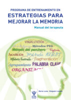 Programa De Entrenamiento En Estrategias Para Mejorar La Memoria. Manual Del Terapeuta PDF