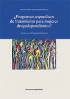 ¿programas Especificos De Tratamiento Para Mujeres Drogodependien Tes?: Avances En Drogodependencias PDF