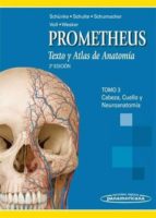 Prometheus. Texto Y Atlas De Anatomia. Tomo 3: Cabeza, Cuello Y N Euroanatomia