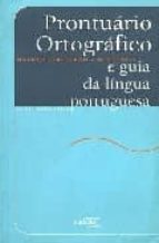 Prontuario Ortografico: E Guia Da Lingua Portuguesa