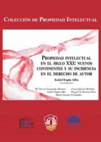 Propiedad Intelectual En El Siglo Xxi: Nuevos Continentes Y Su In Cidencia En El Derecho De Autor