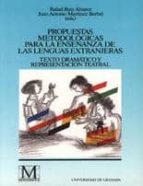 Propuestas Metodologicas Para La Enseñanza De Las Lenguas Extranj Eras: Texto Dramatico Y Representacion Teatral