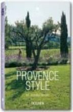 Provence Style: Paisajes, Casas, Interiores, Detalles