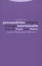 Psicoanalisis Y Religion: Dialogo Interminable. Sigmund Freud Y O Skar Pfister