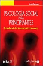 Psicologia Social Para Principiantes: Estudio De La Interaccion H Umana