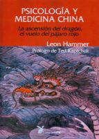 Psicologia Y Medicina China: La Ascension Del Dragon, El Vuelo De L Pajaro Rojo