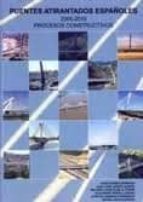 Puentes Atirantados Españoles: 2005-2010 : Procesos Constructivos