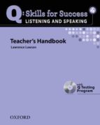 Q Skills For Success: Listening And Speaking 4: Teachers Book With Testing Program Cd-rom