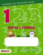 Quadern De Matemàtiques1, 2 I 3 Espai I Forma 1 Educació Infantil - 3-5 Anys