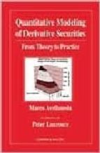 Quantitative Modeling Of Derivative Securities: From Theory To Pr Actice