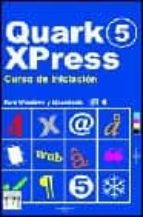 Quarkxpress 5: Curso De Iniciacion Para Windows Y Macintosh