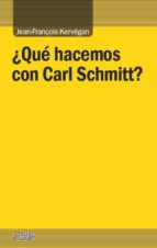 ¿que Hacemos Con Carl Schmitt?