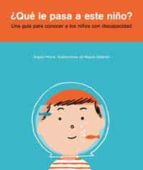 ¿que Le Pasa A Este Niño?: Una Guia Para Conocer A Los Niños Con Discapacidad PDF