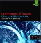 Quemando El Futuro: Clima Y Cambio Climatico PDF
