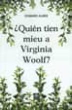 ¿quien Tien Mieu A Virginia Woolf?
