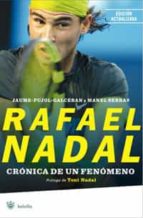 Rafael Nadal: Cronica De Un Fenomeno