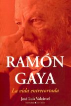 Ramon Gaya: La Vida Entrecortada