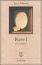Ravel. Un Romanzo.