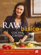 Raw Basico: Cocina Cruda: Recetas Faciles, Nutritivas Y Deliciosa S Par Tu Dieta Con Comida Cruda