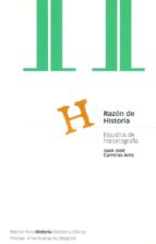 Razon De Historia: Estudios De Historiografia