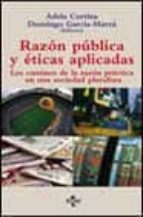 Razon Publica Y Eticas Aplicadas: Los Caminos De La Razon Practic A En Un Sociedad Pluralista