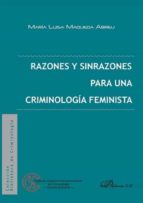 Razones Y Sinrazones Para Una Criminologia Feminista
