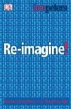 Re-imagine!: Business Excellence In A Disruptive Age
