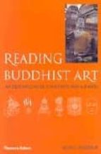 Reading Buddhist Art: An Illustrated Guide To Buddhist Signs & Symbols