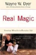 Real Magic: Creating Miracles In Everyday Life