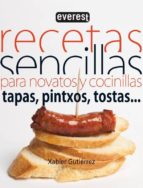 Recetas Sencillas Para Novatos Y Cocinillas: Tapas, Pinchos, Tost As PDF