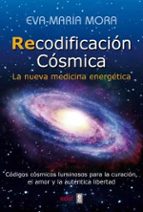 Recodificacion Cosmica: La Nueva Medicina Energetica
