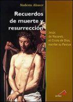 Recuerdos De Muerte Y Resurrección : Jesús De Nazaret, El Cristo De Dios, Escribe Sobre Su Pascua
