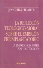 Reflexión Teológico-moral Sobre El Embrión Preimplantatorio, La