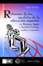 Reformas De Los Modelos De La Educacion Superior En Europa, Japon , Y America Latina: Analisis Comparados PDF