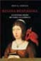 Regina Beatissima: La Leyenda Negra De Isabel La Catolica PDF