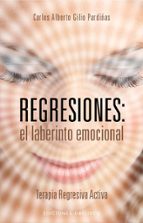 Regresiones: El Laberinto Emocional: Terapia Regresiva Activa
