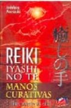Reiki Iyashi No Te Manos Curativas: El Libro Japones Del Reiki
