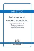 Reinventar El Vinculo Educativo: Aportaciones De La Pedagogia Soc Ial Y Del Psicoanalisis PDF