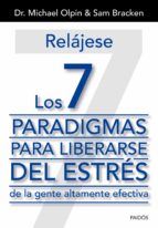 Relajese: Los 7 Paradigmas Para Liberarse Del Estres De La Gente Altamente Efectiva PDF