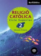 Religió Catòlica 2 Cs. Llibre De L Alumne Educación Primaria - Tercer Ciclo - 6º